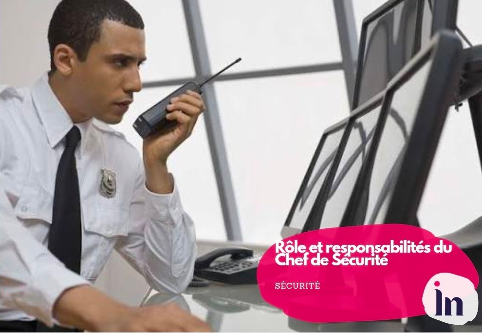 Rôle et responsabilités du Chef de Sécurité
